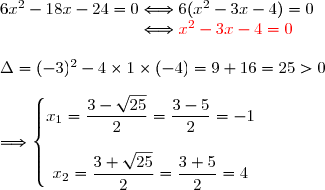 6x^2-18x-24=0\Longleftrightarrow6(x^2-3x-4)=0 \\\phantom{6x^2-18x-24=0}\Longleftrightarrow{\red{x^2-3x-4=0}} \\\\\Delta=(-3)^2-4\times1\times(-4)=9+16=25>0 \\\\\Longrightarrow\left\lbrace\begin{matrix}x_1=\dfrac{3-\sqrt{25}}{2}=\dfrac{3-5}{2}=-1 \\\\x_2=\dfrac{3+\sqrt{25}}{2}=\dfrac{3+5}{2}=4\end{matrix}\right.